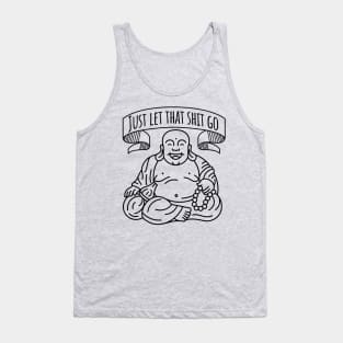 Just Let That Shit Go - Buddha Tank Top